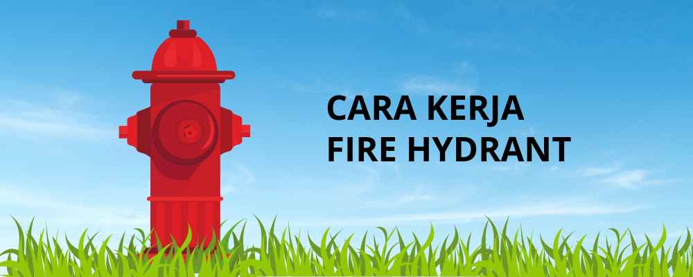 Cara Kerja Fire Hydrant