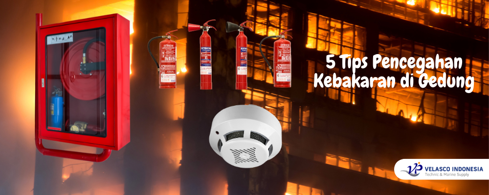 5 Tips Pencegahan Kebakaran di Gedung